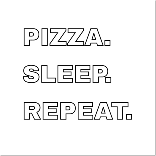 Pizza, Sleep, Repeat Posters and Art